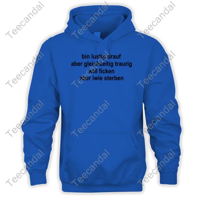 Vali Wearing Bin Lustig Drauf Aber Gleichzeitig Traurig Will Ficken Aber Iwie Sterben New Shirt Vali Wearing Bin Lustig Drauf Aber Gleichzeitig Traurig Will Ficken Aber Iwie Sterben Tee Shirts