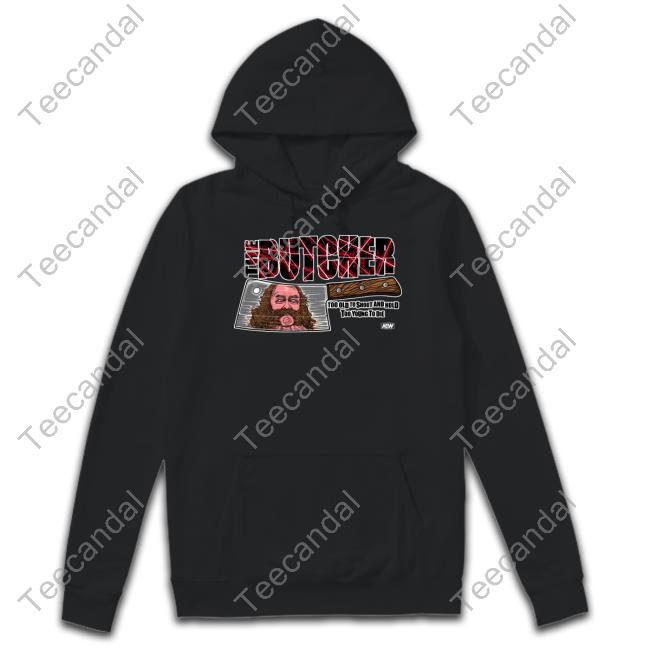 The Butcher Too Old To Shoot And Hold Too Young To Die T Shirts Shopaew Merch The Butcher Too Old To Shoot And Hold Too Young To Die Sweatshirt Bunkhouse Butch