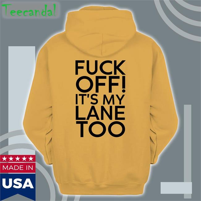 Peter Flax Fuck Off It's My Lane Too Hoodie