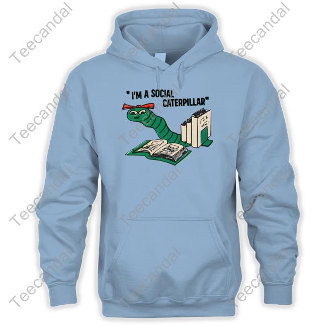 I'm A Social Caterpillar Hoodie
