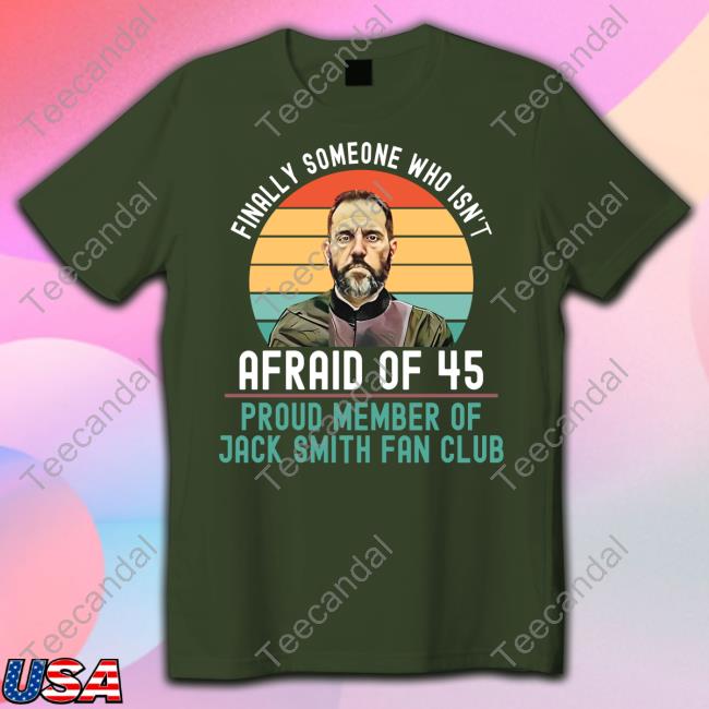 Jeras Ikehorn Finally Someone Who Isn't Afraid Of 45 Proud Member Of Jack Smith Fan Club Sweatshirt