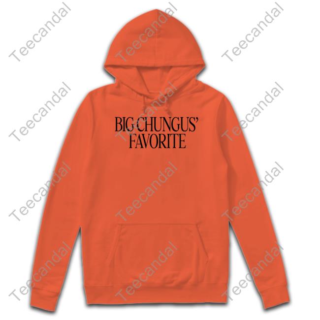 Official Big Chungus' Favorite Tee Shirt Official Big Chungus' Favorite Sweatshirt