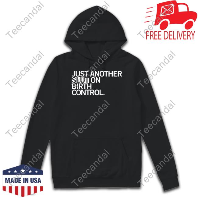 Kommander Karl Just Another Slut On Birth Control T-Shirt