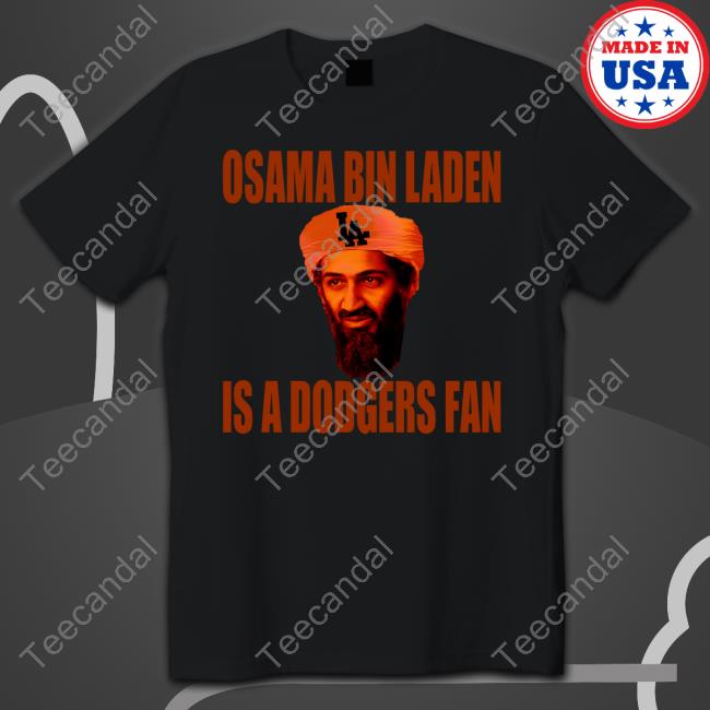 Osama Bin Laden Is A Dodgers Fan Shirt