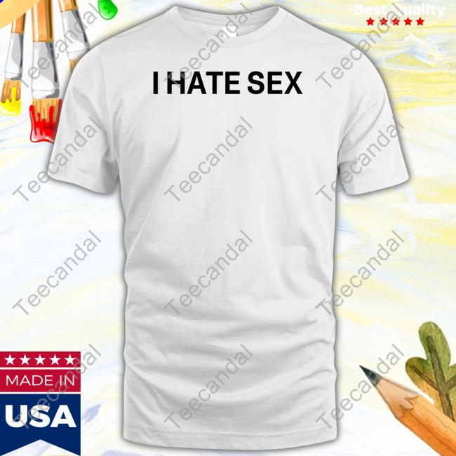 Anitta I Hate Sex Shirts