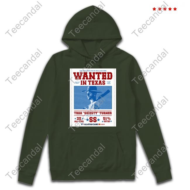 Limited The Philadelphia Phillies Are Wanted In Texas Trea Shiesty Turner T Shirt