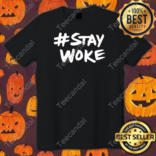 Stay Woke Shirt