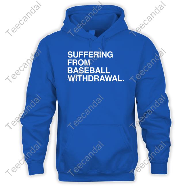 Suffering From Baseball Withdrawal Tee Shirts Obvious Shirts Store