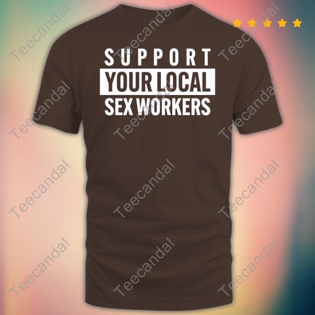 Support Your Local Sex Workers Sweatshirt