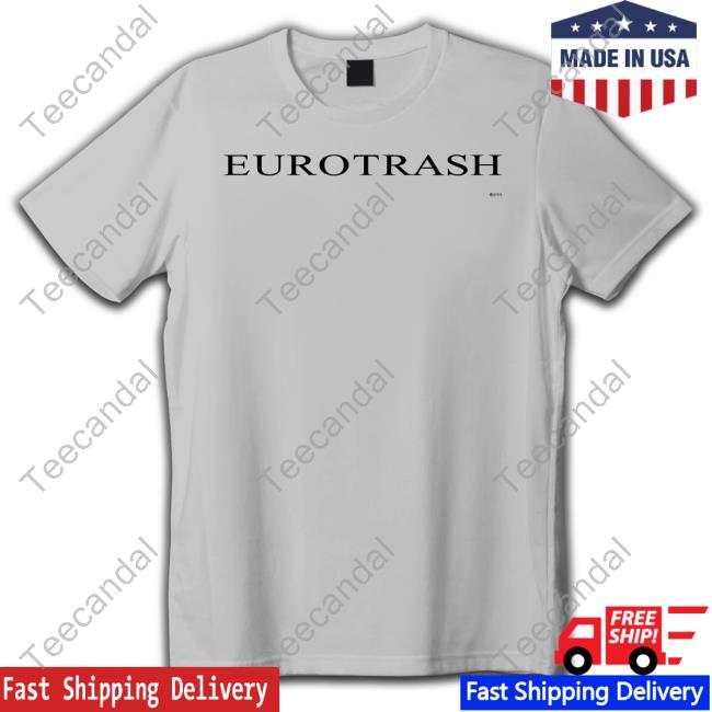 Eurotrash Tee Shirt