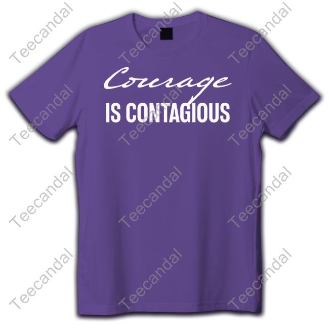 Courage Is Contagious Official Shirt Courage Is Contagious Tank Top