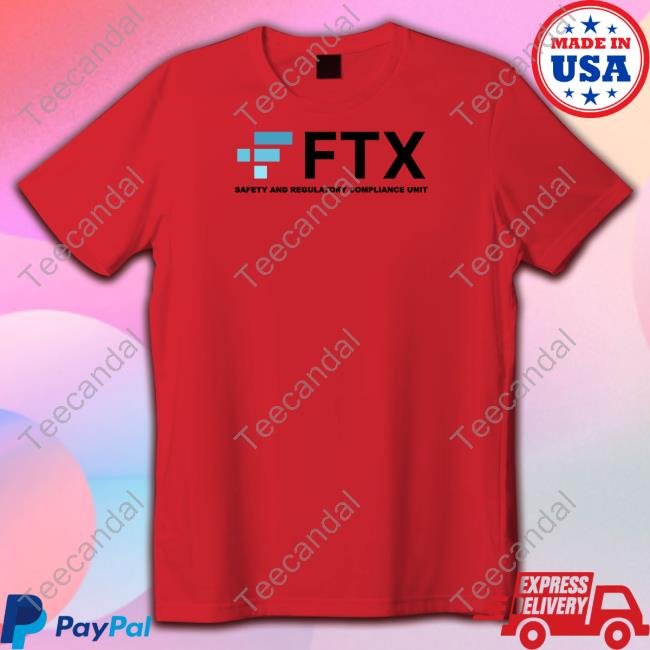 Ftx Safety And Regulatory Compliance Unit Shirts Kruschiki Merch