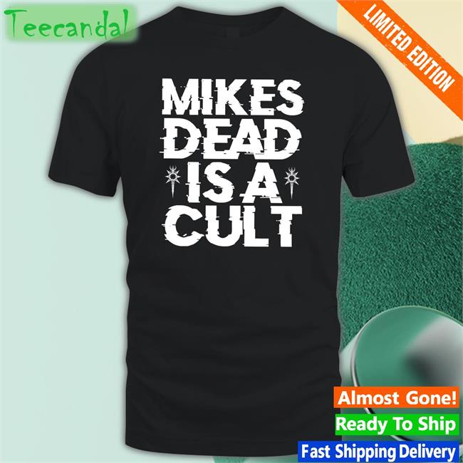 Mike’S Dead Is A Cult Long Sleeve Shirt
