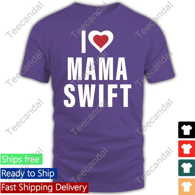 Stephanie I Love Mama Swift Tee Shirt