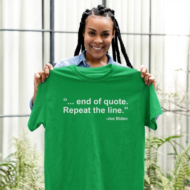 End Of Quote Repeat The Line Shirt End Of Quote Repeat The Line T Shirt