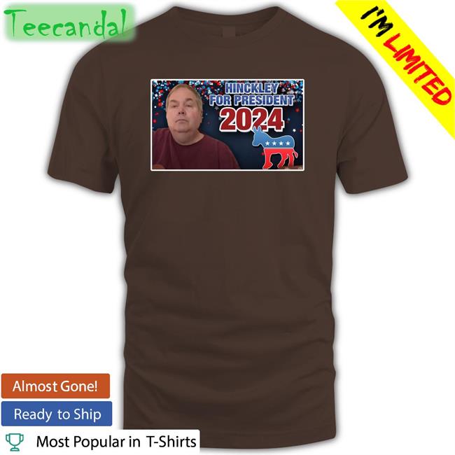 Johnhinckleycommunity Merch Hinckley For President 2024 T Shirt Navy