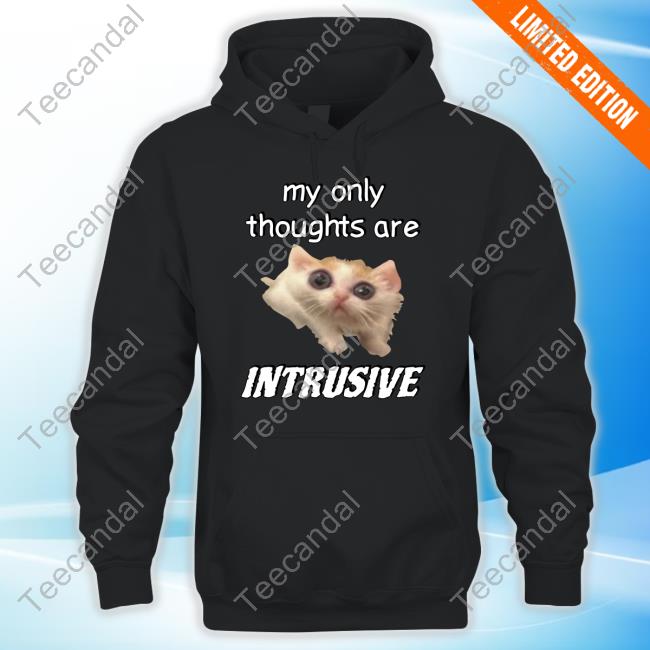 My Only Thoughts Are Intrusive Cringey Shirts My Only Thoughts Are Intrusive Cringey Shirts