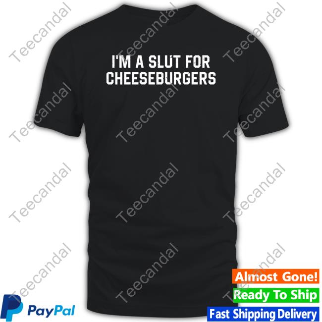 Shitheadsteve Merch Slut For Cheeseburgers Tee Shirt