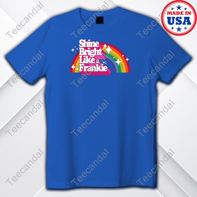 Official Shine Bright Like A Frankie Tee Shirt Frankiegrande Shine Bright Like A Frankie Hoodie