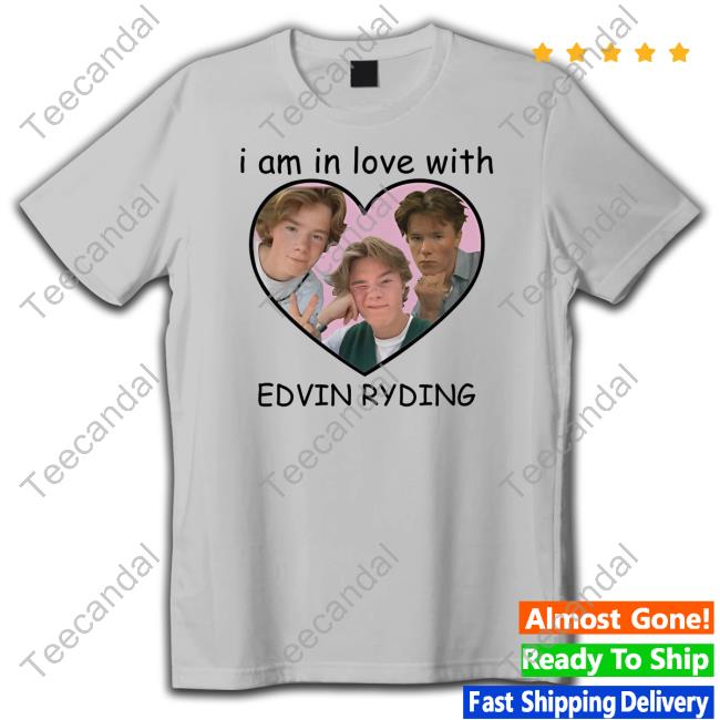 Notreallyedvin I Am In Love With Edvin Ryding Shirt