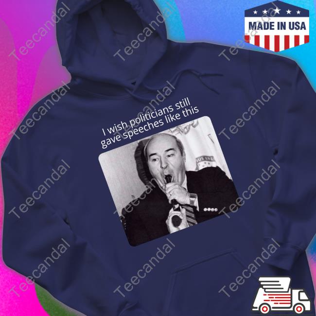 Paul Vathis I Wish Politicians Still Gave Speeches Like This T-Shirt, Hoodie, Tank Top, Sweater And Long Sleeve T-Shirt