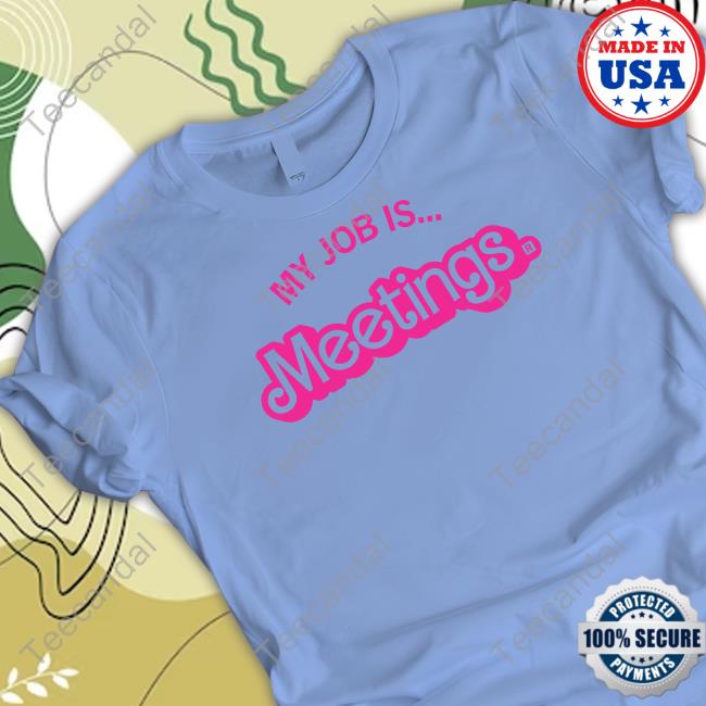 Raygun Barbie My Job Is Meetings New Shirt