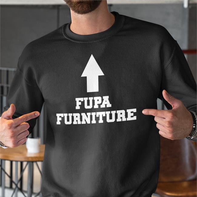 Fupa Furniture Shirt Nopancinope Krswong17