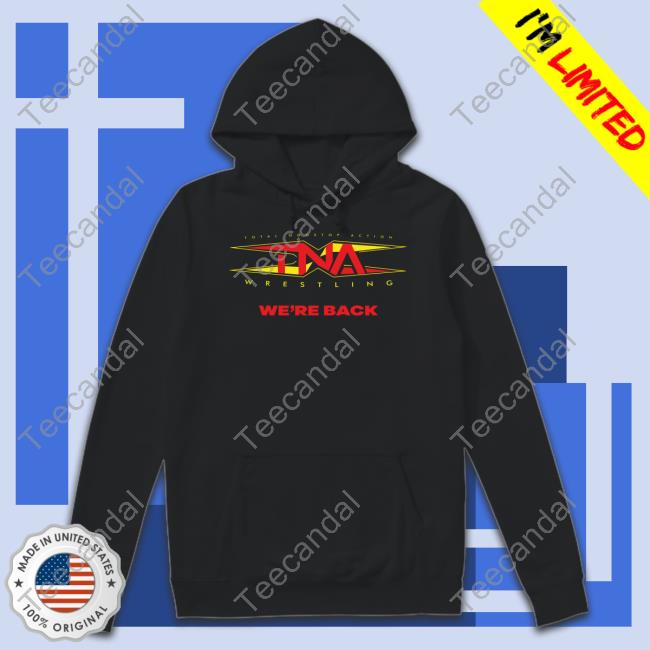 Shop Impact Tna Wrestling We're Back Hoodie Sweatshirt