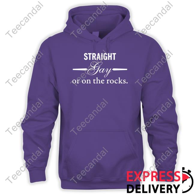 Good Shirts Straight Gay Or On The Rocks Tee Shirt Goodshirts