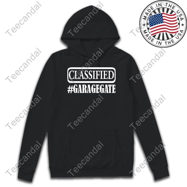 Classified Garagegate Shirt Hoodie Irishpeachdesigns Store Classified Garagegate T Shirt