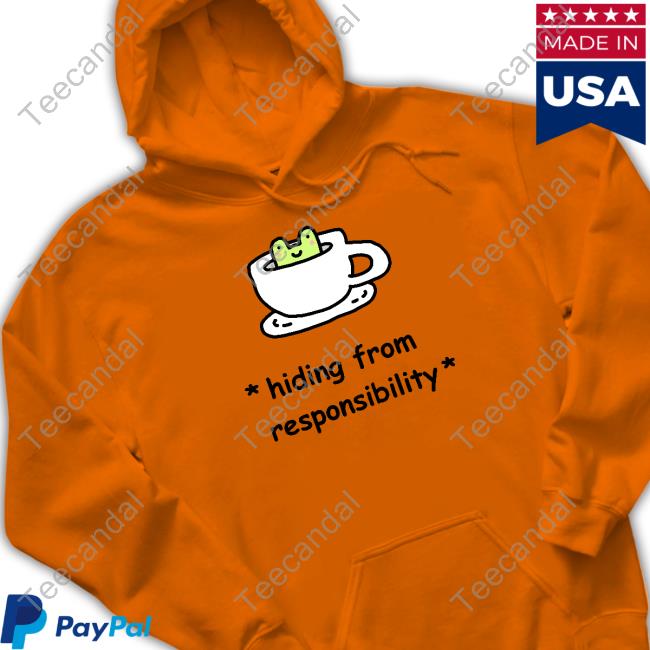 Hiding From Responsibility Tee Shirts