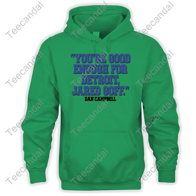 Nick Riley You're Good Enough For Detroit Jared Goff Dan Campbell Hoodie