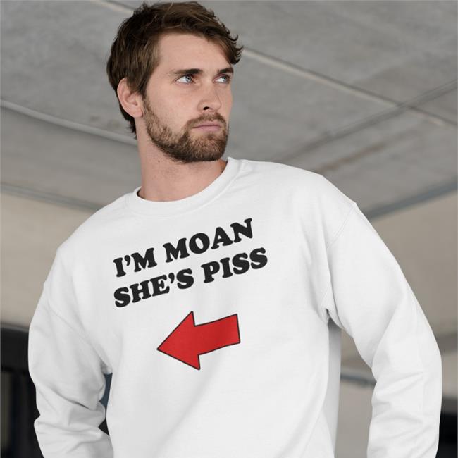 Shirts With Threatening Auras I'm Moan She's Piss Shirt I'm Moan She's Piss Shirts Shirts With Threatening Auras