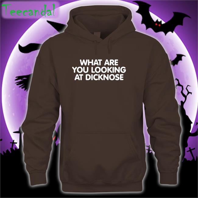 What Are You Looking At Dicknose Hoodie