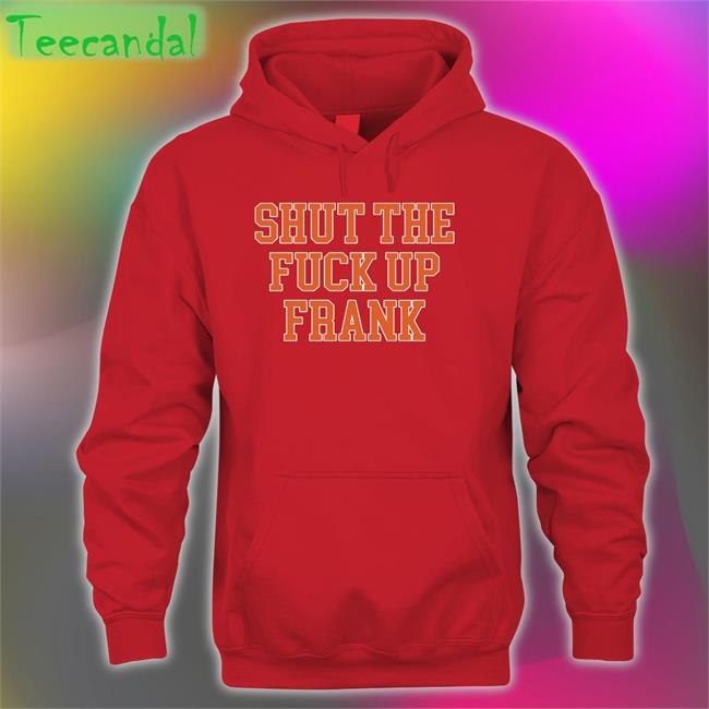 Barstool Sports Store Shut The Fuck Up Frank Sweatshirt Kfcbarstool