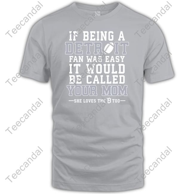 If Being A Detroit Fan Was Easy T-Shirt