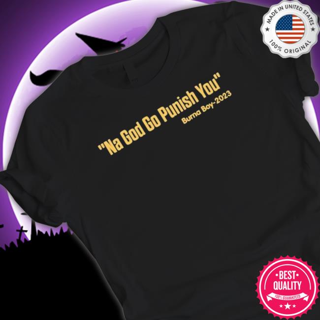 Official Adeogo Na God Go Punish You Burna Boy 2023 Shirt