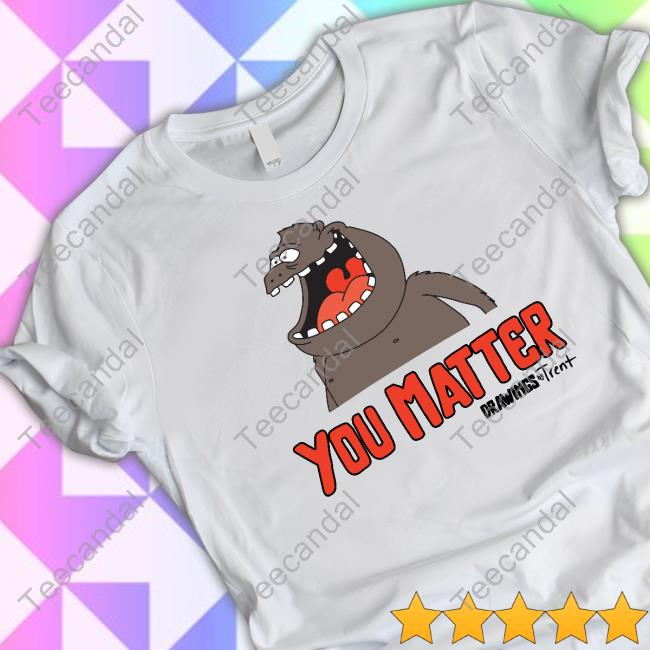 Drawingsbytrent You Matter Drawings By Trent Sweatshirt