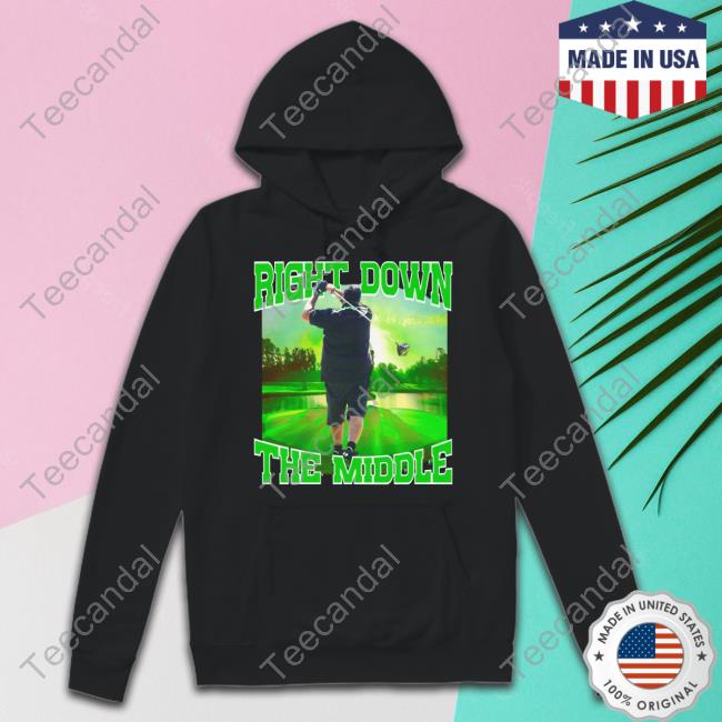Right Down The Middle Shirts