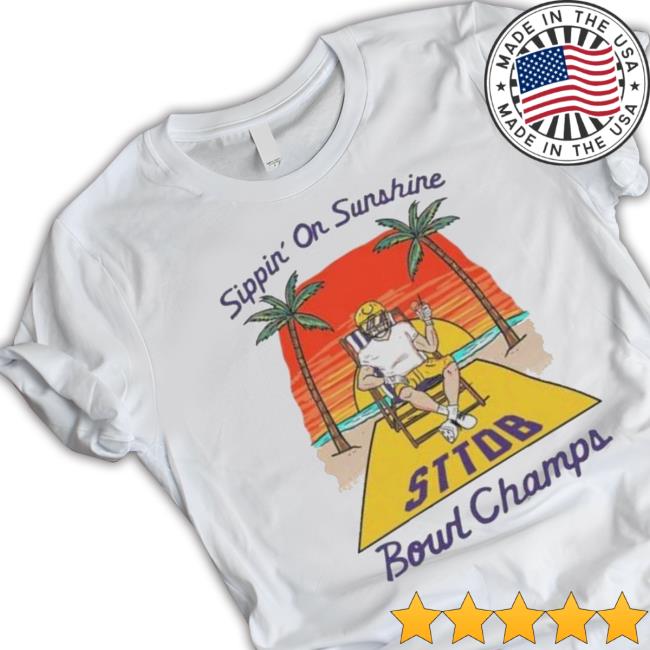 Sippin’ On Sunshine Sttdb Bound Champs shirt Sippin’ On Sunshine Sttdb Bound Champs T-Shirt