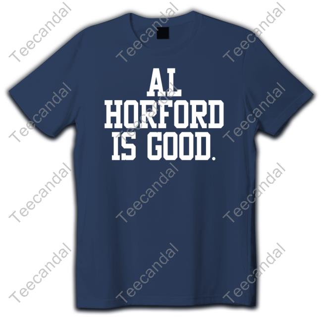 Al Horford Is Good Shirt
