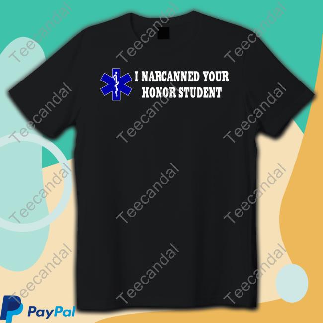 I Narcanned Your Honor Student Long Sleeve T Shirt