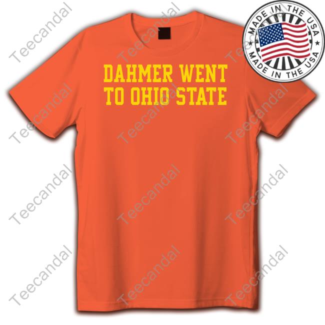 Mcneil Dahmer Went To Ohio State Shirt