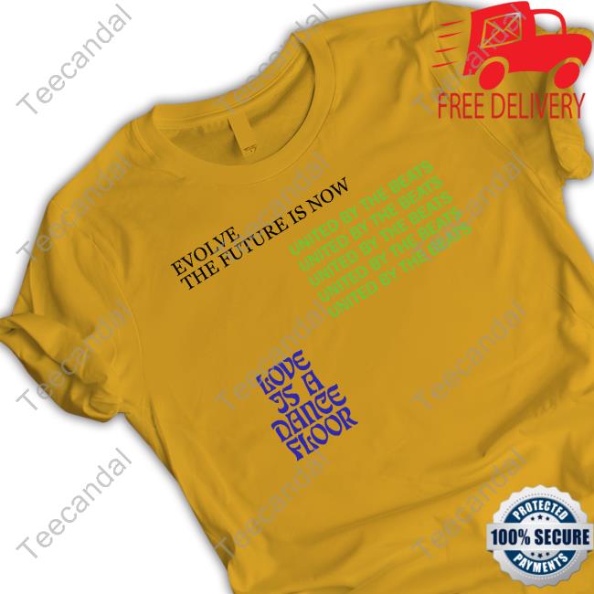 Jason Sudeikis Updates Evolve The Future Is Now United By The Beats Love Is A Dance Floor Shirt, T Shirt, Hoodie, Sweater, Long Sleeve T-Shirt And Tank Top