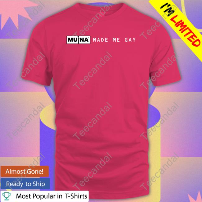 Muna Made Me Gay Tee