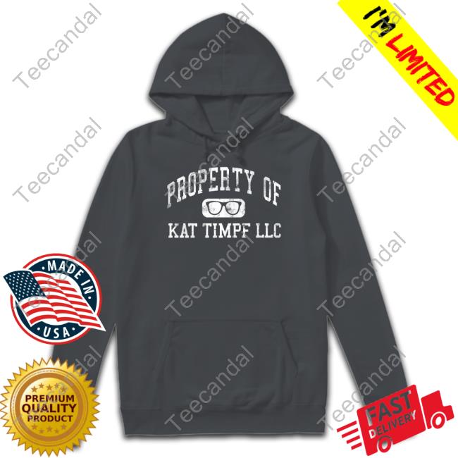 Official Kat Timpf Merch Property Of Kat Timpf Hoodie