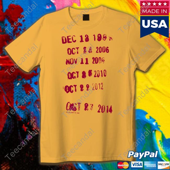 Taylor Swift Dec 13 1989 Oct 24 2006 Nov 11 2008 Tee Shirt
