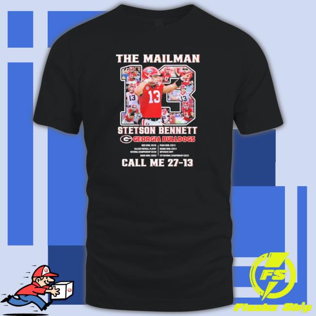 The Mailman Stetson Bennett Georgia Bulldogs Call Me 27-13 Shirts