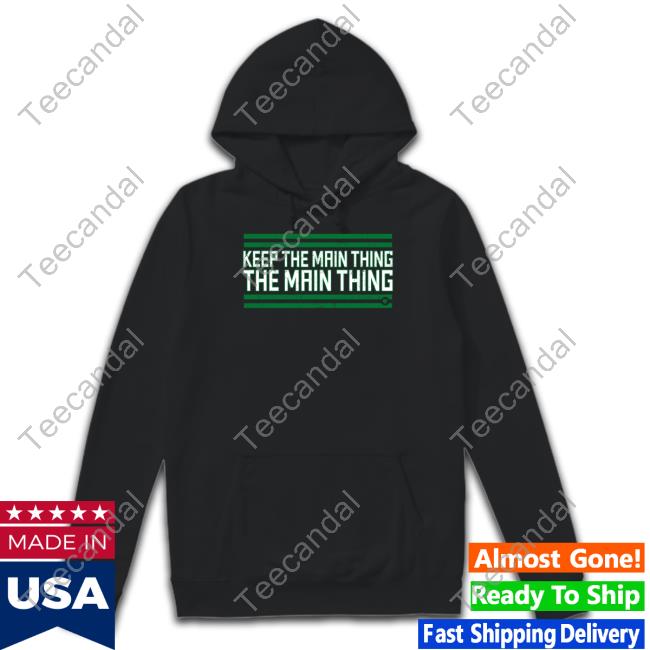 Breakingt Philadelphia Keep The Main Thing The Main Thing Tee