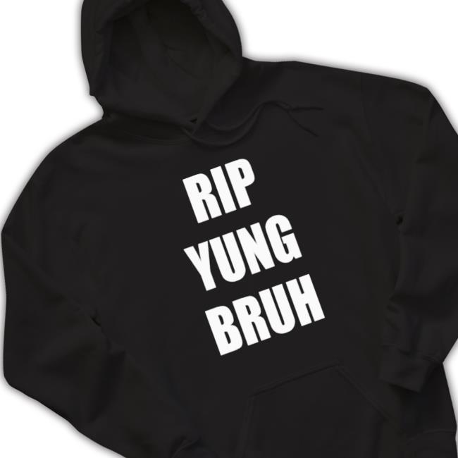 Rip Yung Bruh 2022 Shirts Rip Yung Bruh 2022 T-shirt
